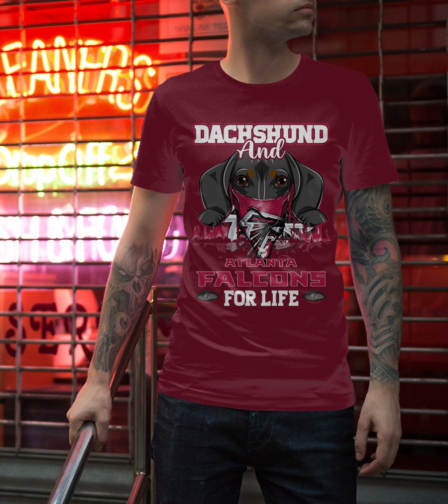 Dachshund And Atlanta Falcons For Life T-Shirt