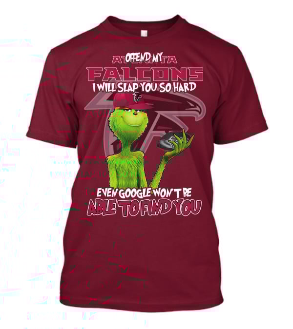 Atlanta Falcons Offend My Grinch Slap You So Hard Even Google Won't Be Able To Find You T-Shirt