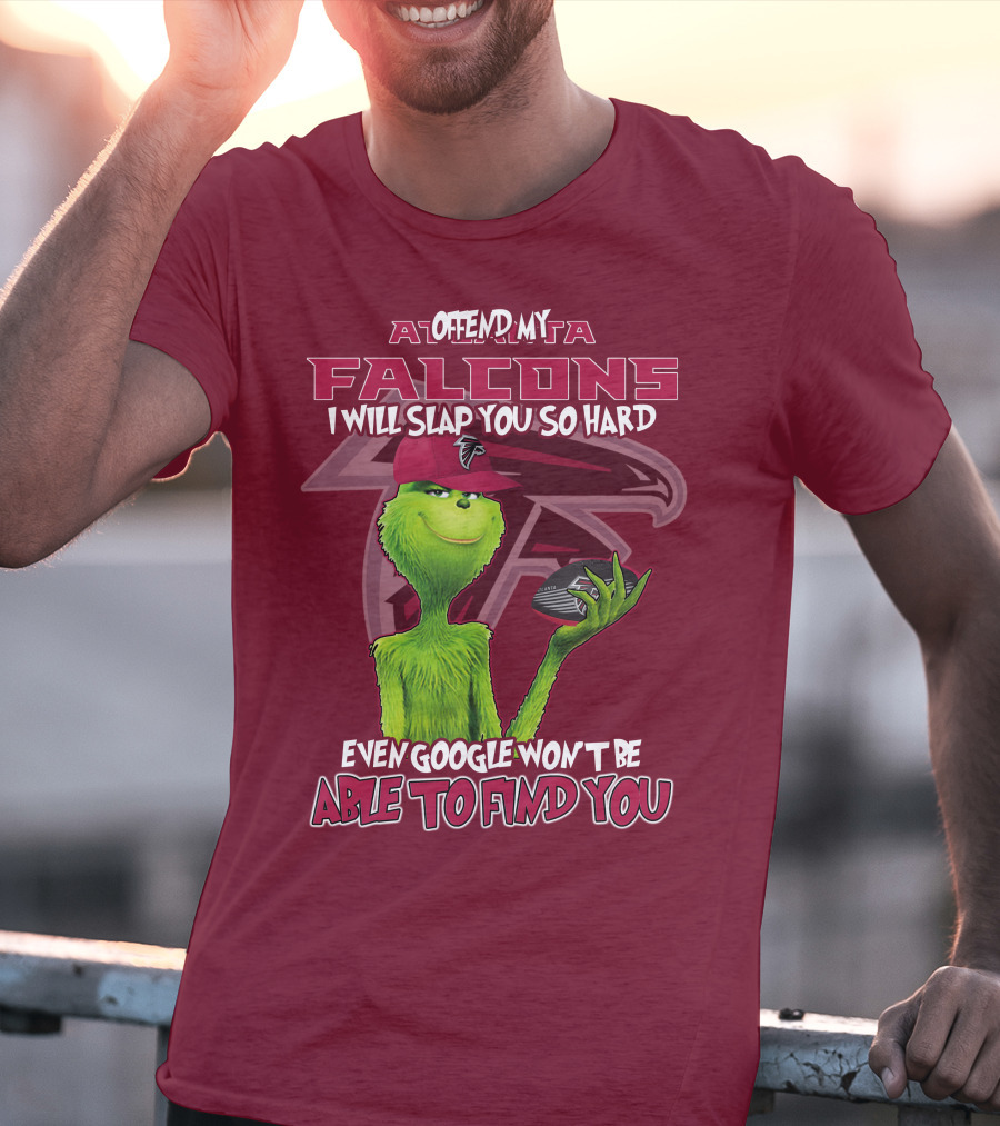Atlanta Falcons Offend My Grinch Slap You So Hard Even Google Won't Be Able To Find You T-Shirt