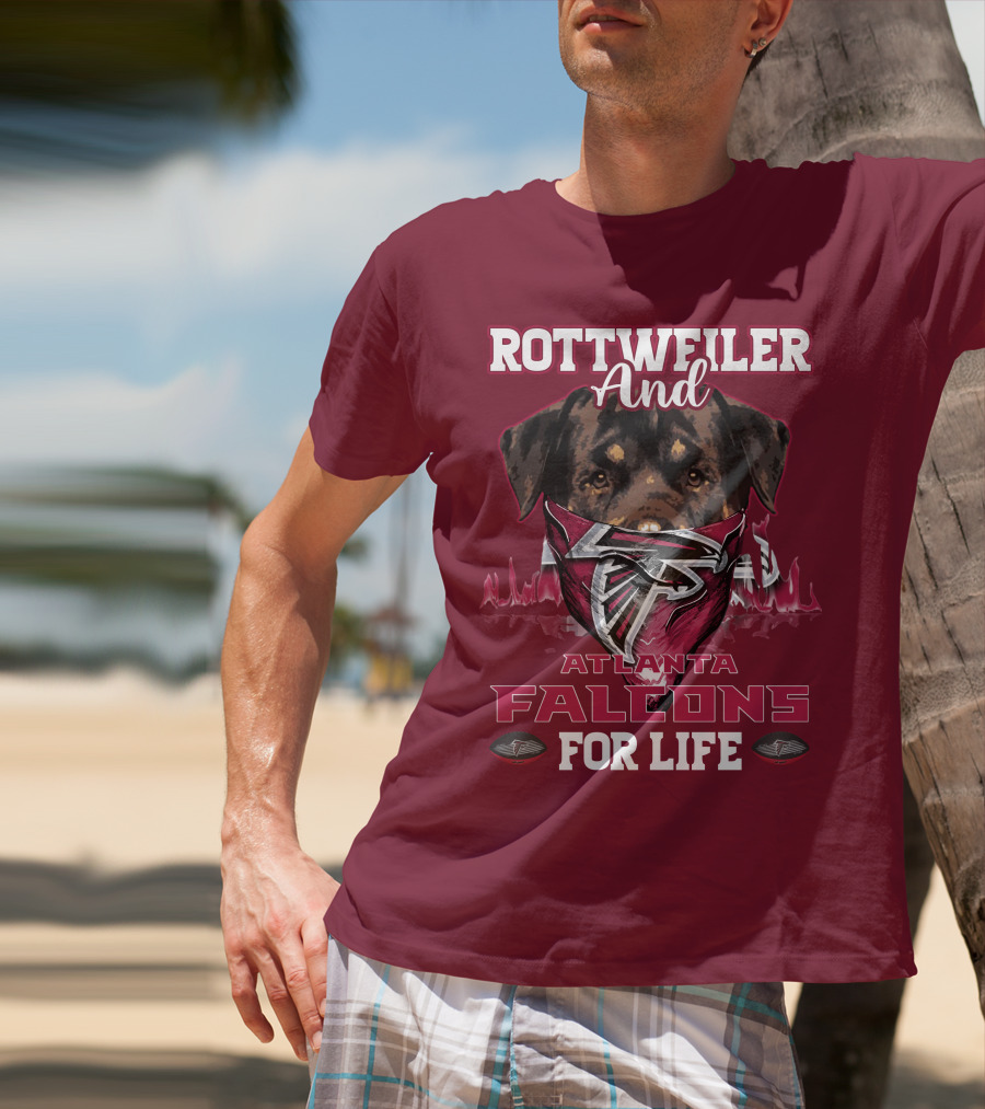 Rottweiler And Atlanta Falcons For Life T-Shirt