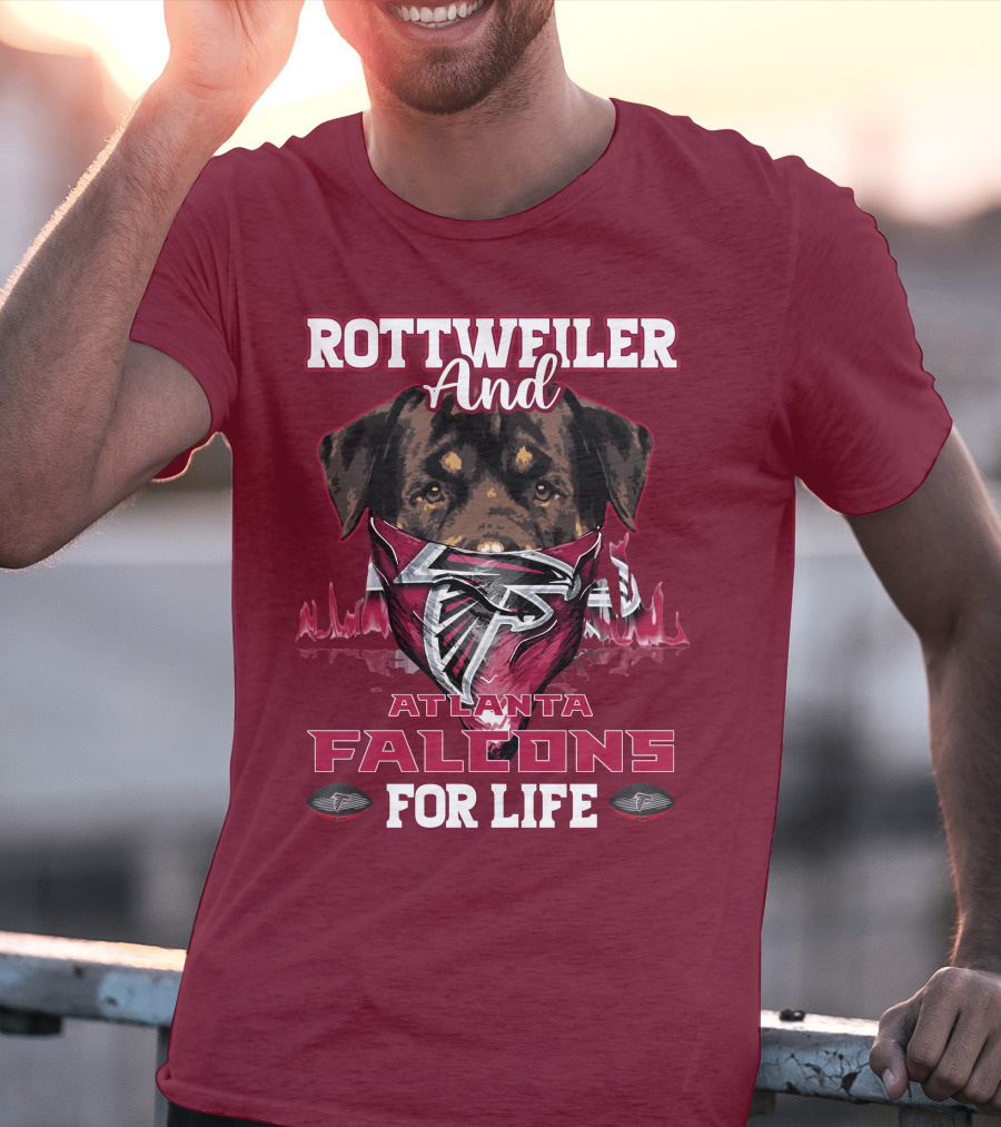 Rottweiler And Atlanta Falcons For Life T-Shirt
