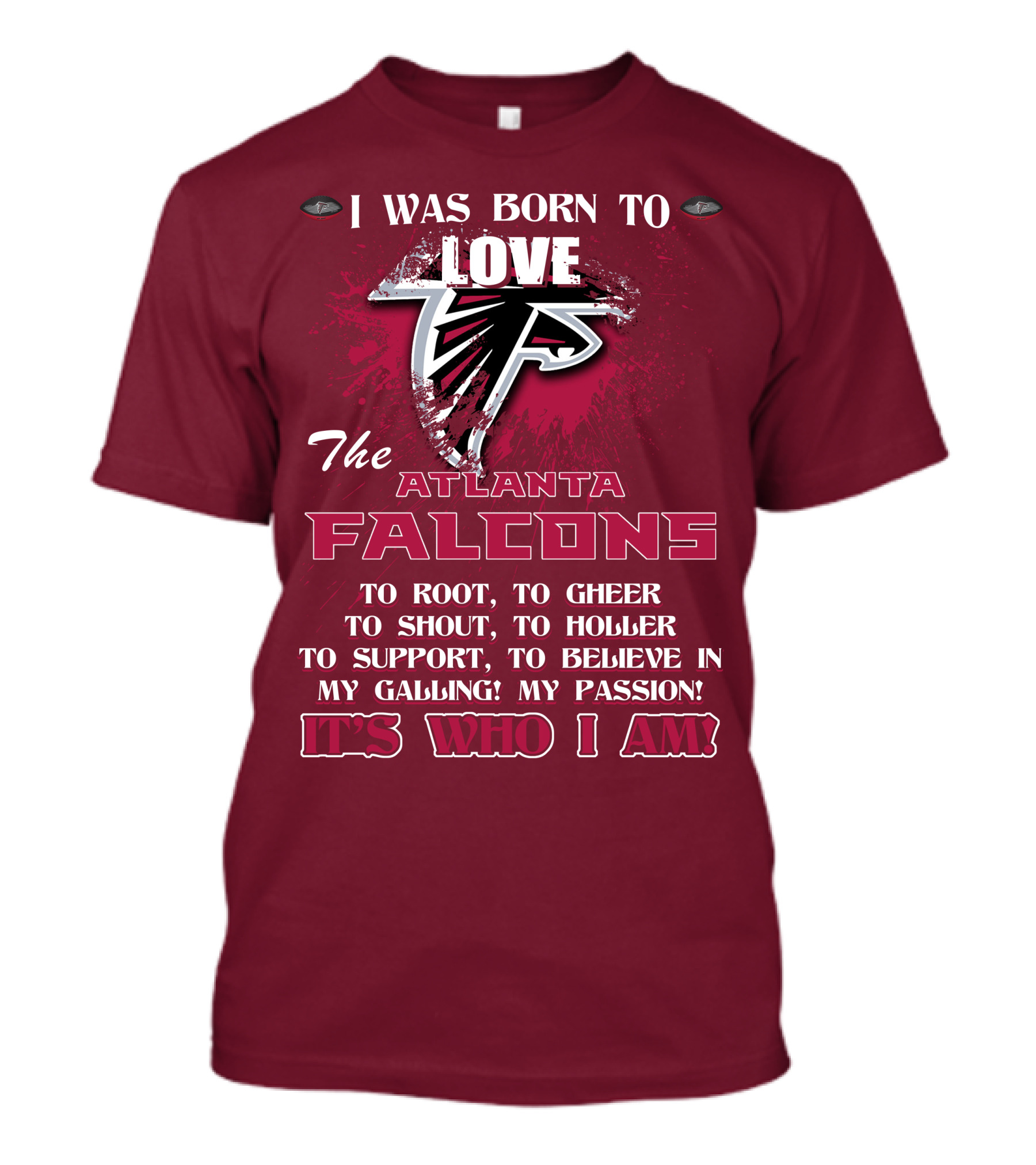 I Was Born To Love The Atlanta Falcons It's Who I Am T-Shirt