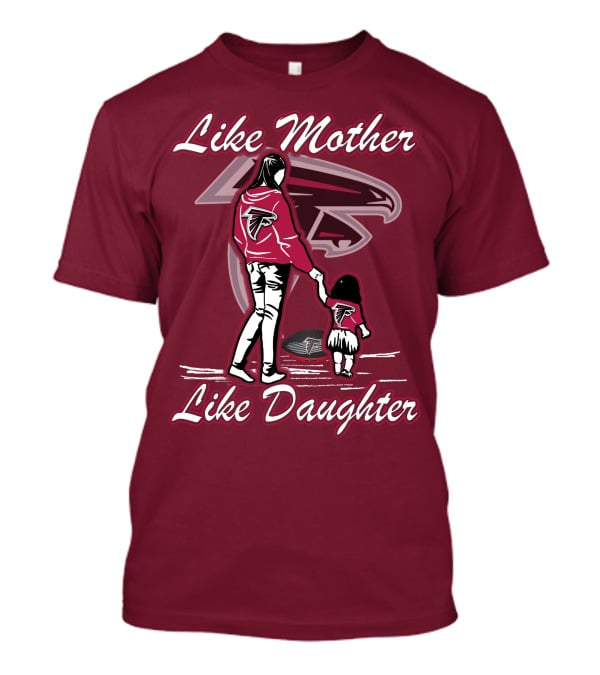 Like Mother Like Daughter Atlanta Falcons T-Shirt