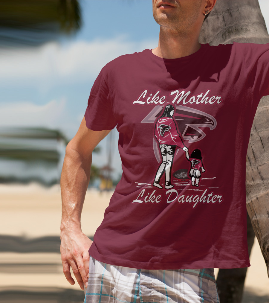 Like Mother Like Daughter Atlanta Falcons T-Shirt