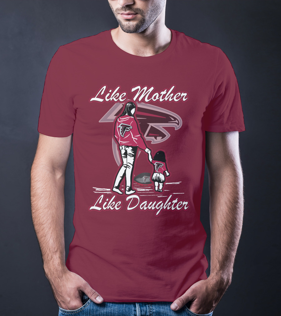 Like Mother Like Daughter Atlanta Falcons T-Shirt
