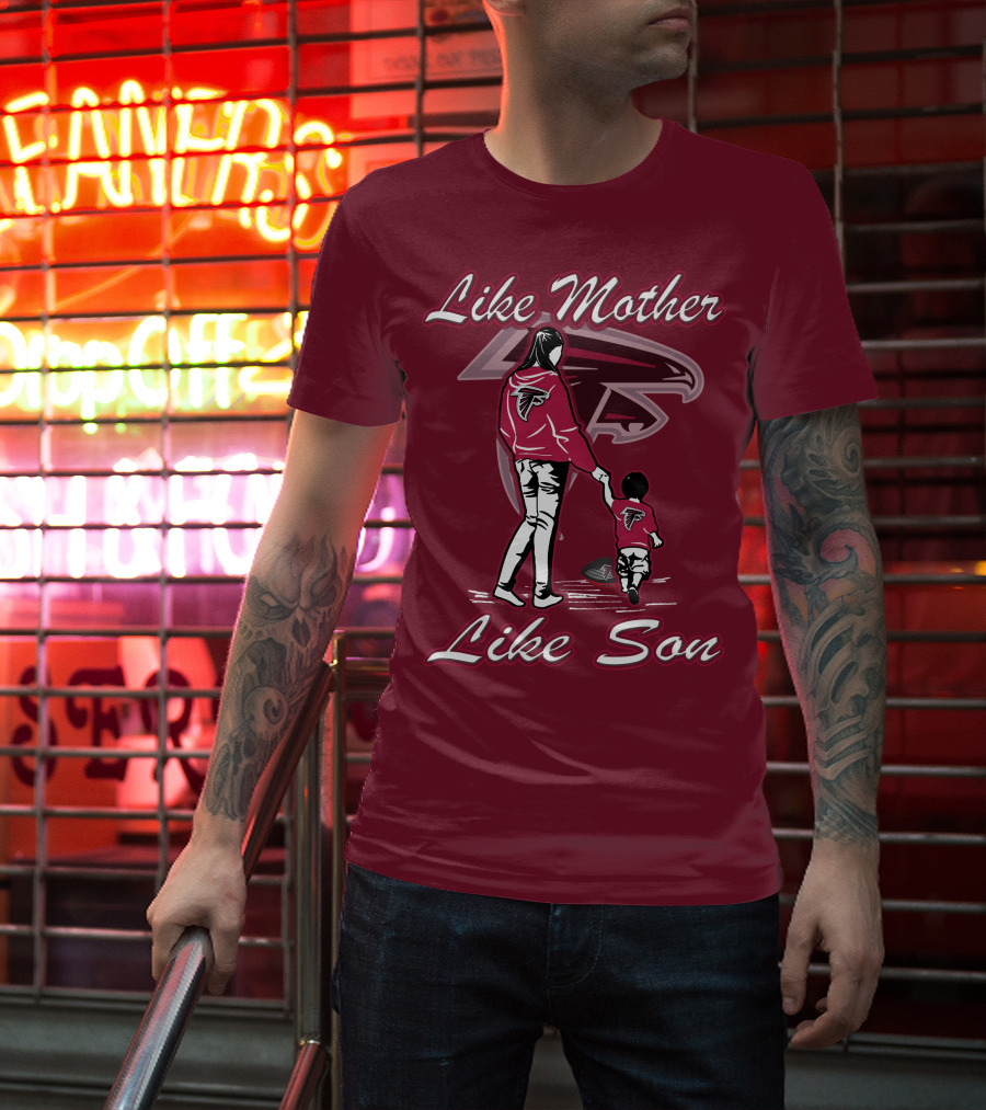 Like Mother Like Son Atlanta Falcons T-Shirt