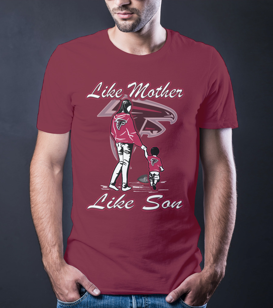 Like Mother Like Son Atlanta Falcons T-Shirt
