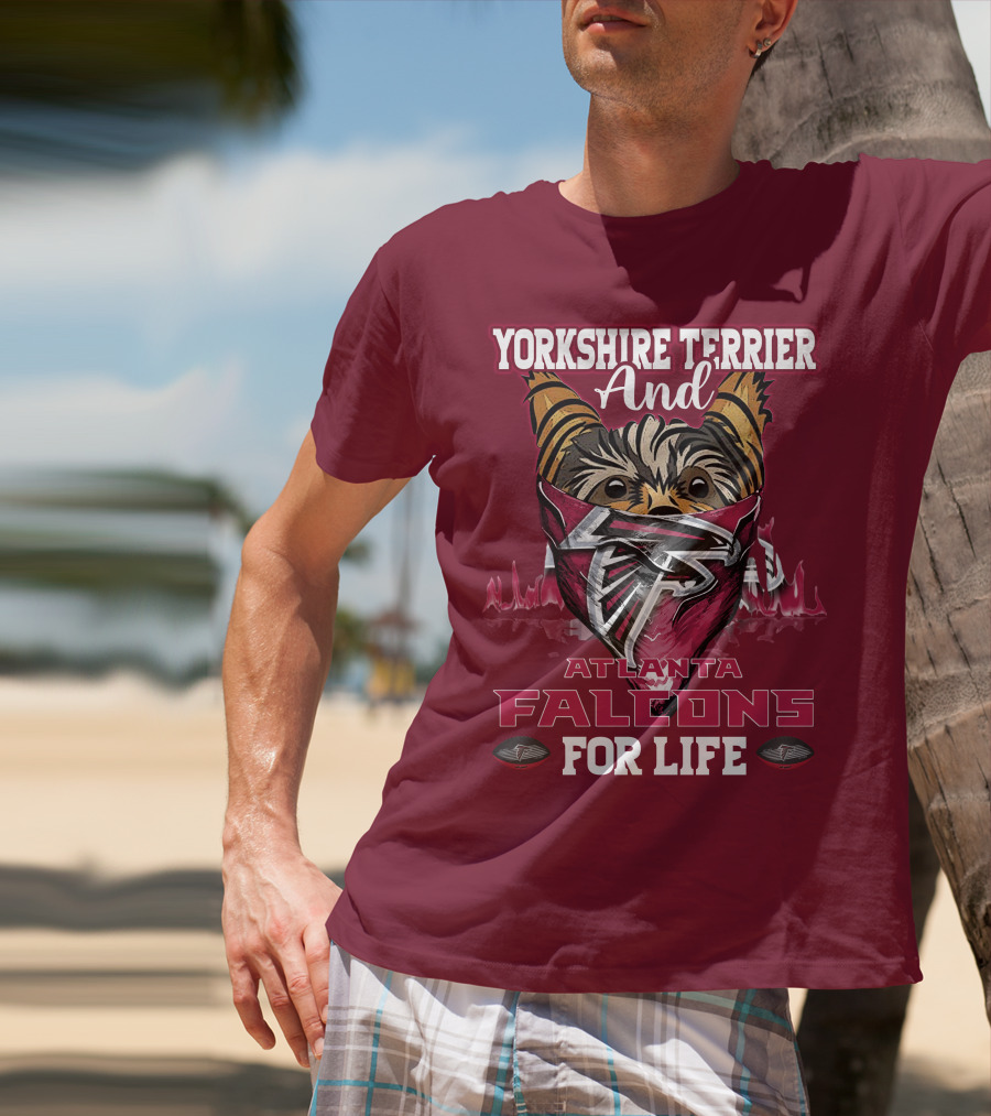 Yorkshire Terrier And Atlanta Falcons For Life T-Shirt