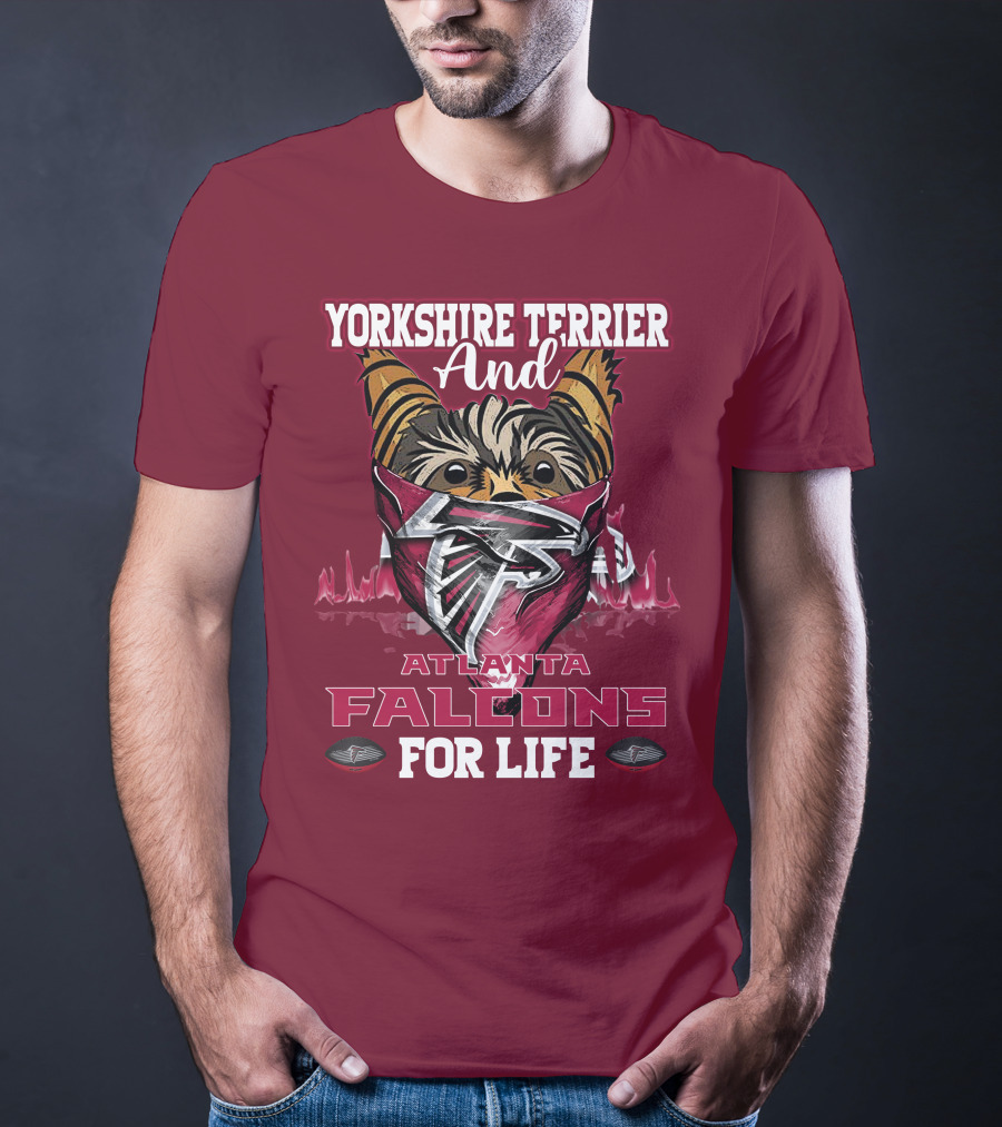 Yorkshire Terrier And Atlanta Falcons For Life T-Shirt