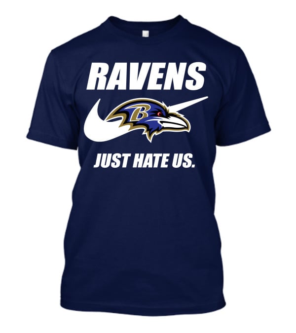 Ravens Just Hate Us Baltimore Ravens 40 T-Shirt