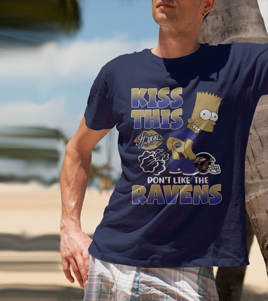 Kiss This If You Don't Like The Baltimore Ravens T-Shirt