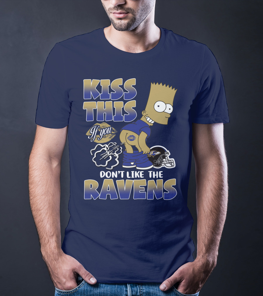 Kiss This If You Don't Like The Baltimore Ravens T-Shirt
