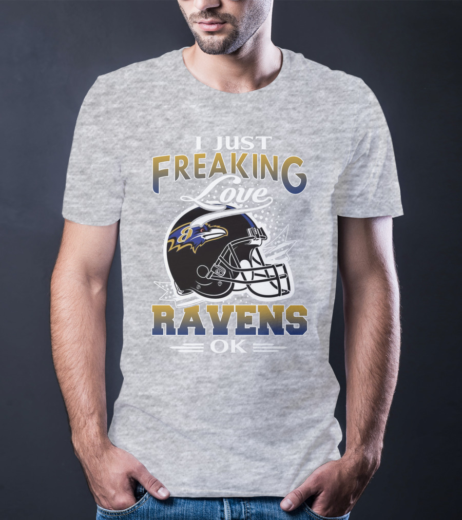 I Just Freaking Love Ravens Ok Baltimore Ravens T-Shirt
