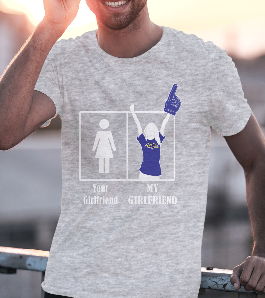 Baltimore Ravens 30 Your Girlfriend My Girlfriend T-Shirt
