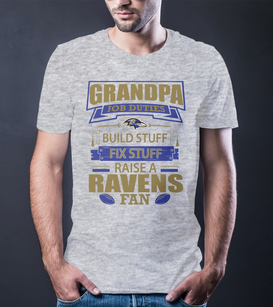 Grandpa Job Duties Build Stuff Fix Stuff Raise A Ravens Fan Baltimore Ravens T-Shirt