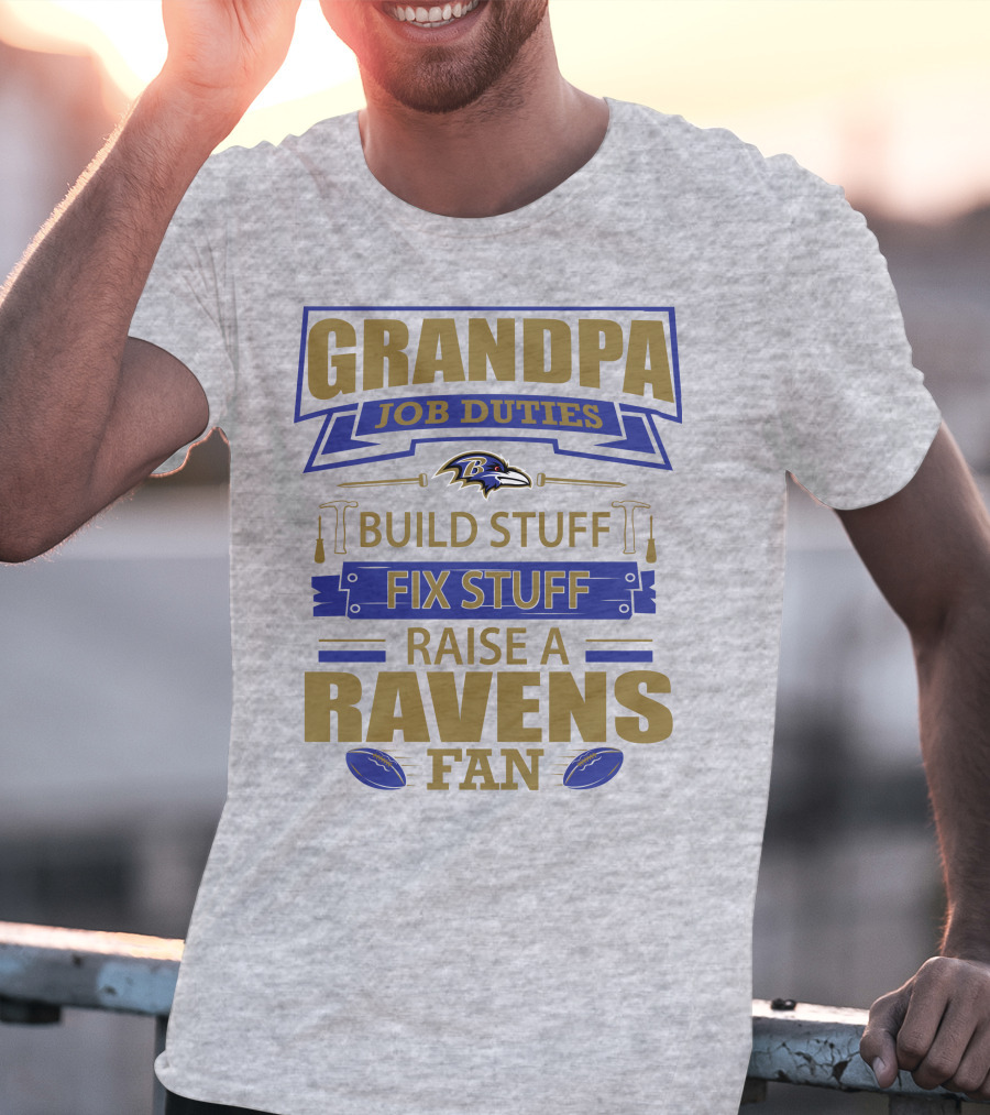 Grandpa Job Duties Build Stuff Fix Stuff Raise A Ravens Fan Baltimore Ravens T-Shirt