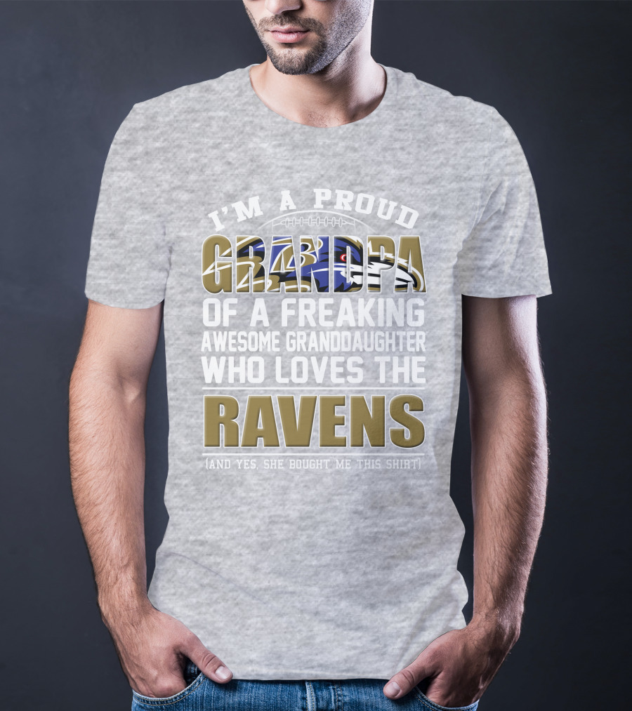 I'm A Proud Grandpa Of A Freaking Awesome Granddaughter Who Loves The Ravens T-Shirt