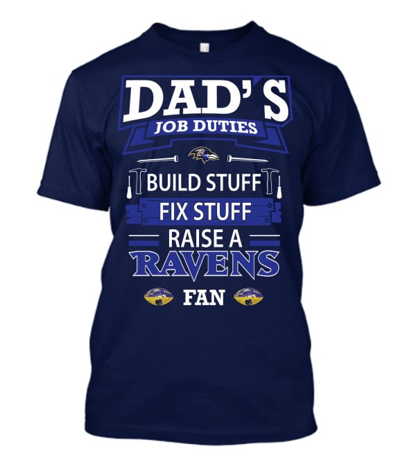 Dad's Job Duties Build Stuff Fix Stuff Raise A Ravens Fan T-Shirt