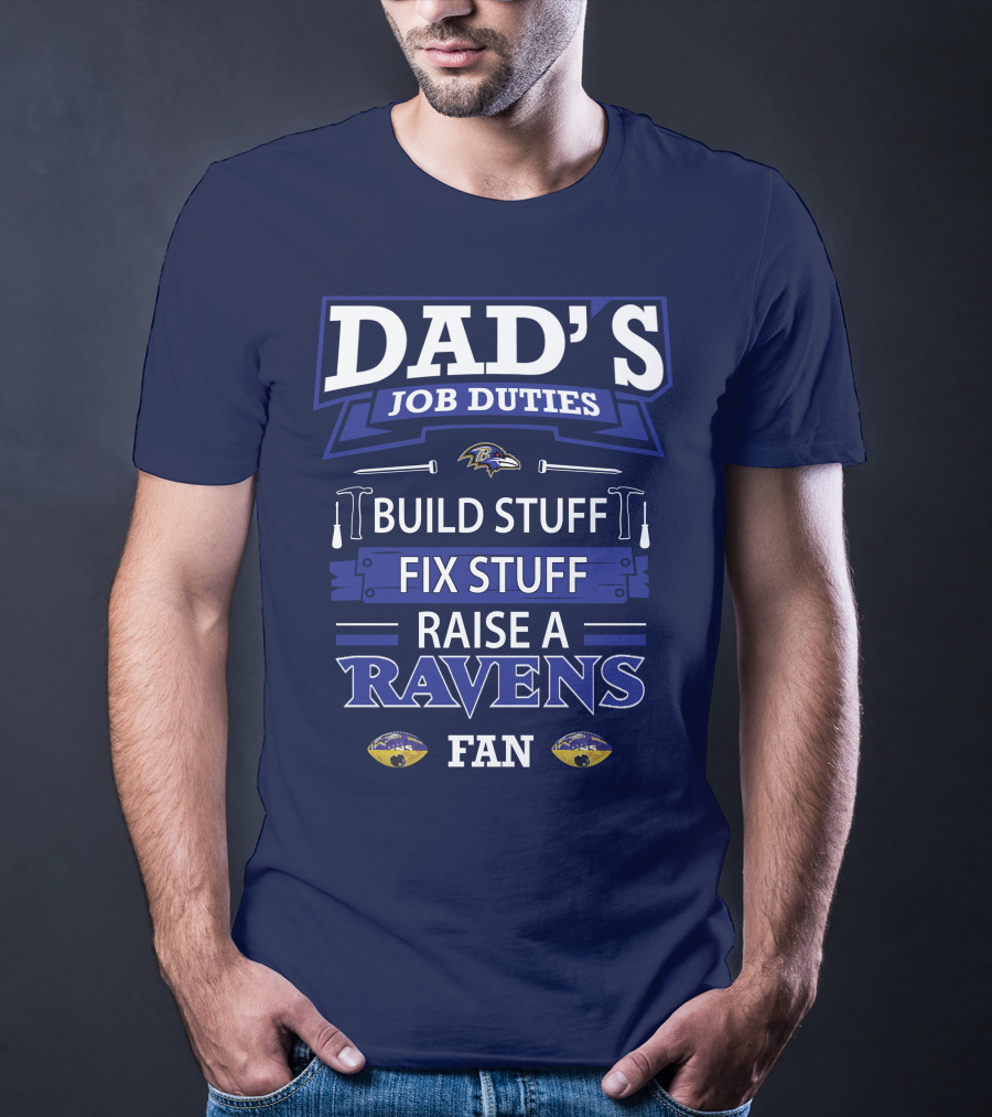 Dad's Job Duties Build Stuff Fix Stuff Raise A Ravens Fan T-Shirt
