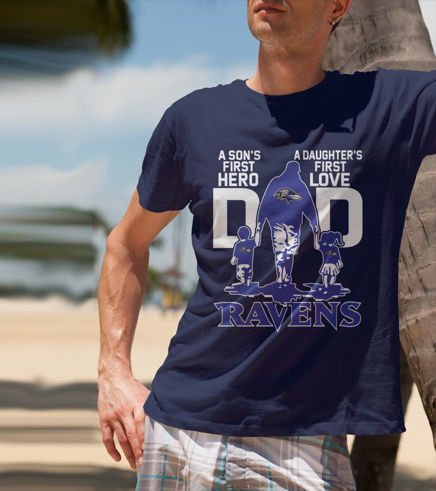 A Son's First Hero Dad A Daughter's First Love Ravens T-Shirt