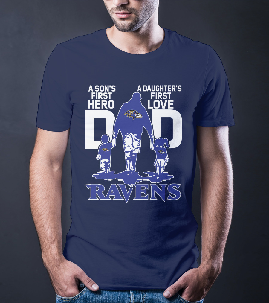 A Son's First Hero Dad A Daughter's First Love Ravens T-Shirt
