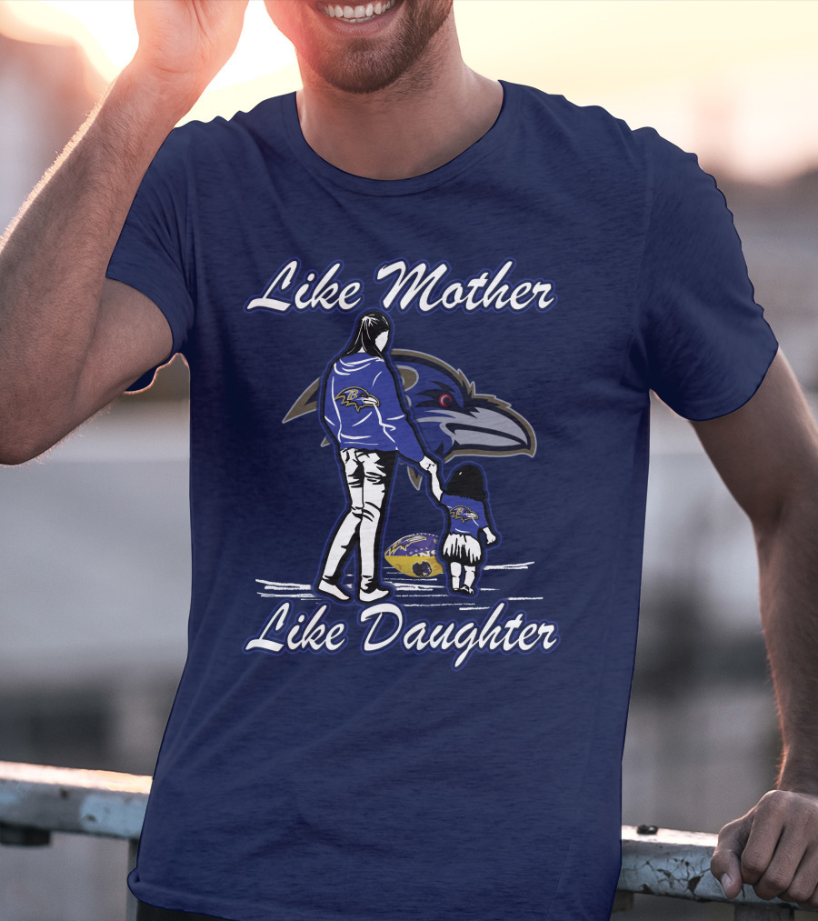 Like Mother Like Daughter Baltimore Ravens Ravens Family Fandom T-Shirt