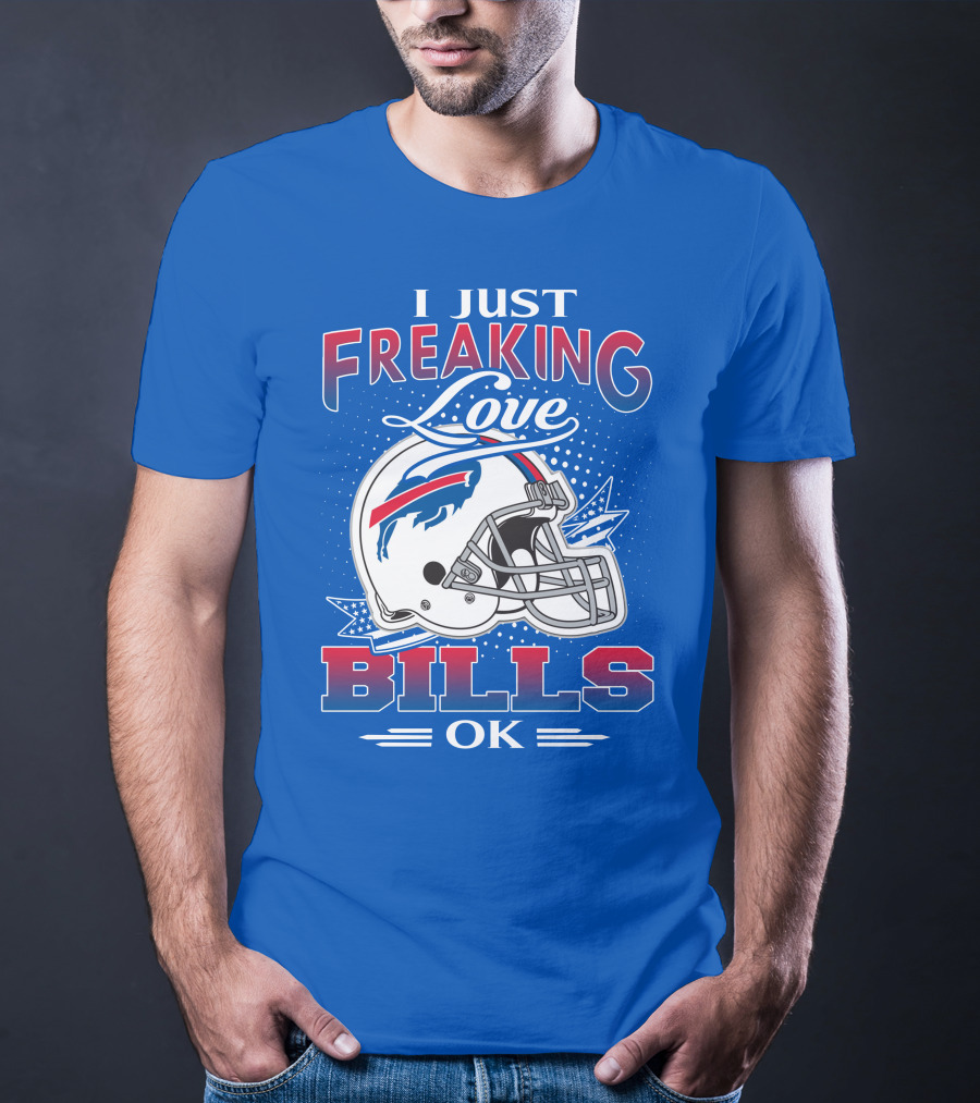 I Just Freaking Love Buffalo Bills Ok T-Shirt