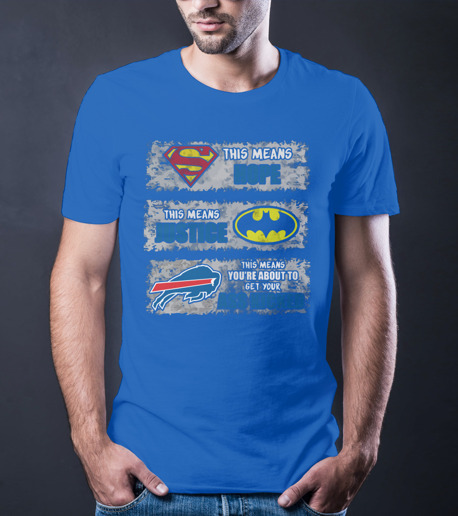 Buffalo Bills Superman Batman Hope Justice Get Your Ass Kicked T-Shirt