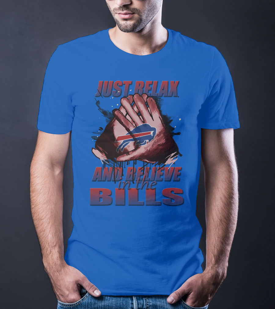 Just Relax And Believe In The Bills Buffalo Bills T-Shirt