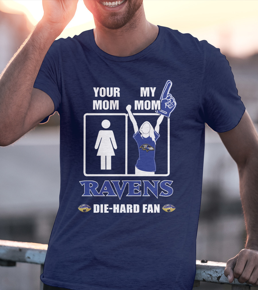 Your Mom My Mom Ravens Die-Hard Fan T-Shirt