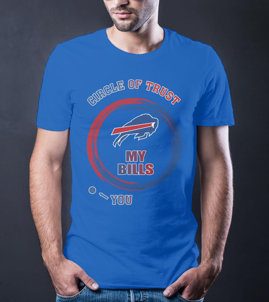 Circle Of Trust Buffalo Bills My Bills You T-Shirt