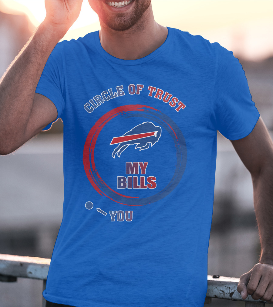 Circle Of Trust Buffalo Bills My Bills You T-Shirt
