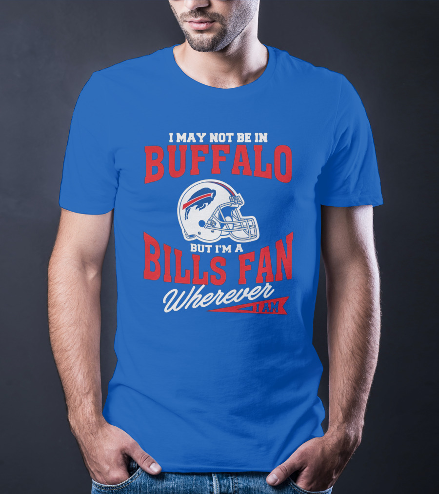 Buffalo Bills Fan Wherever I Am Helmet T-Shirt