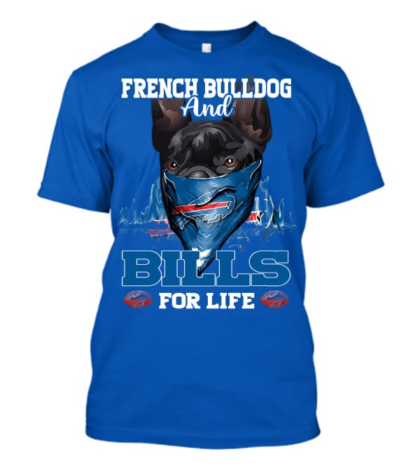 French Bulldog And Bills For Life Buffalo Bills T-Shirt