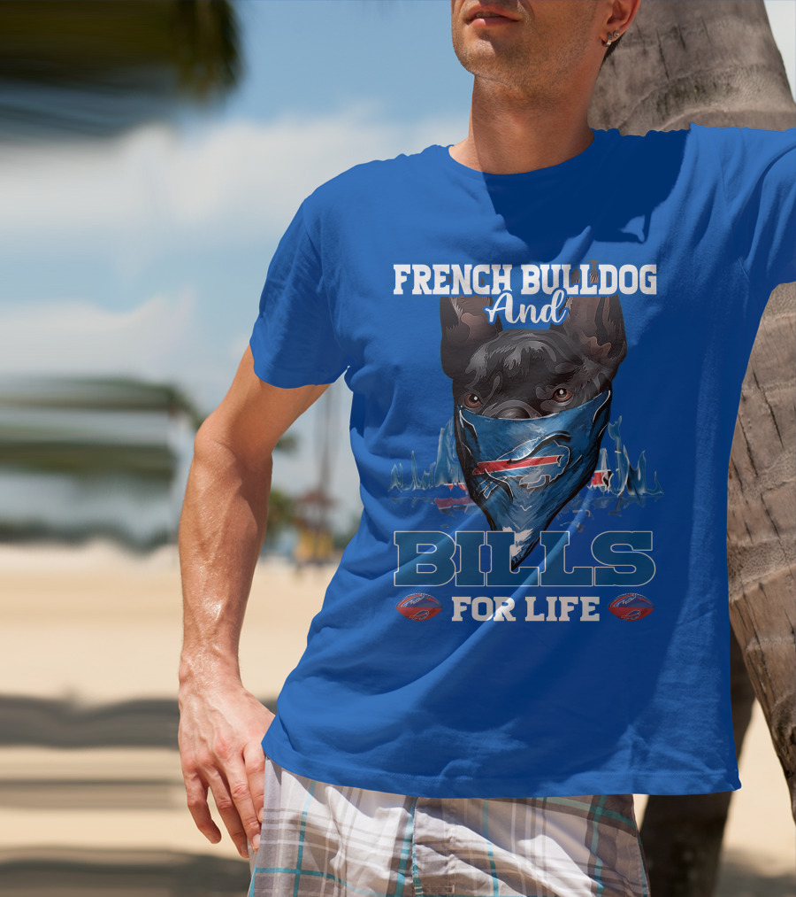 French Bulldog And Bills For Life Buffalo Bills T-Shirt