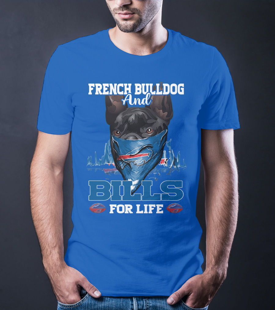 French Bulldog And Bills For Life Buffalo Bills T-Shirt