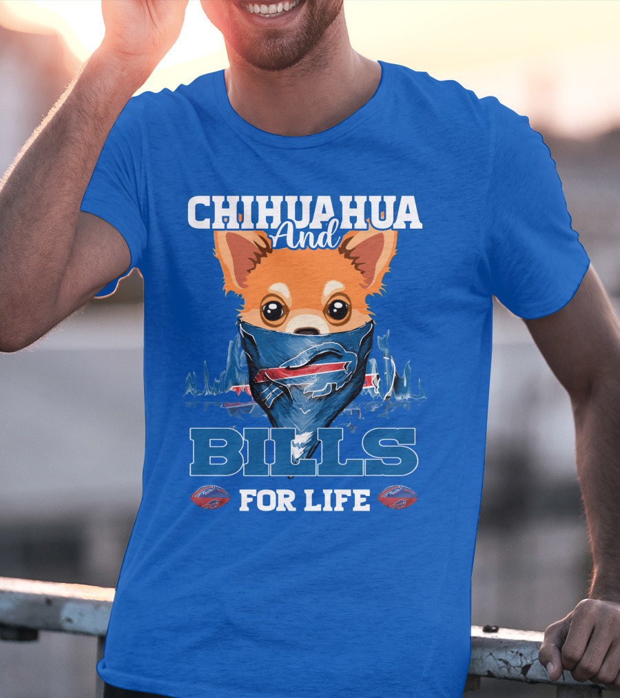 Chihuahua And Bills For Life Buffalo Bills T-Shirt