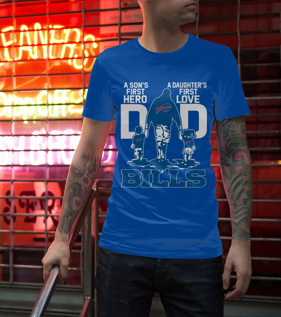 A Son's First Hero A Daughter's First Love Dad Bills Buffalo T-Shirt