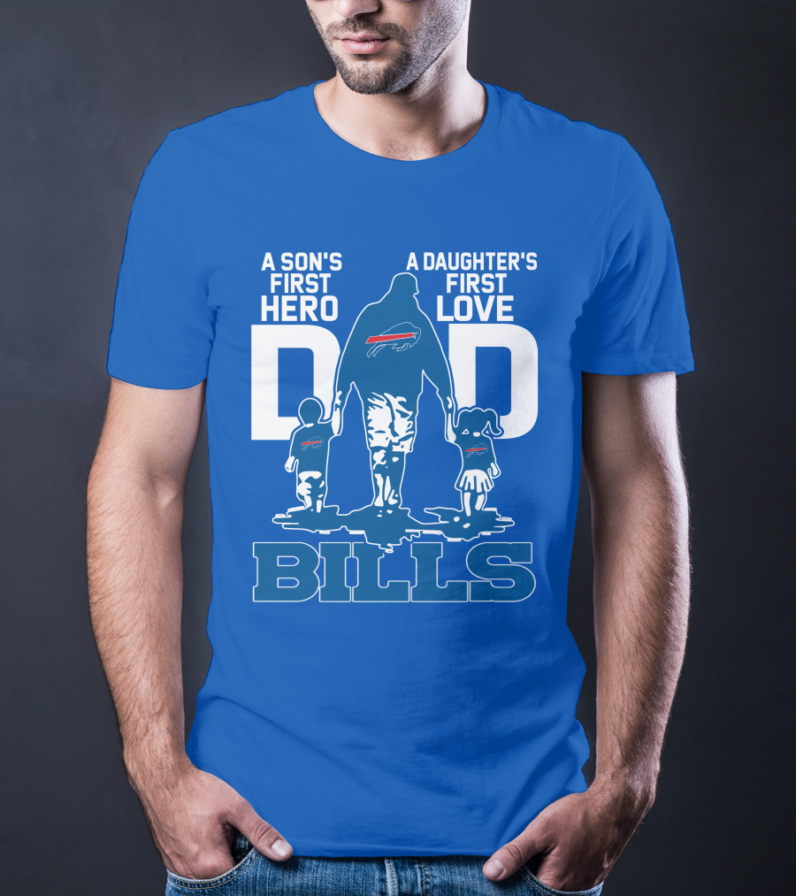 A Son's First Hero A Daughter's First Love Dad Bills Buffalo T-Shirt