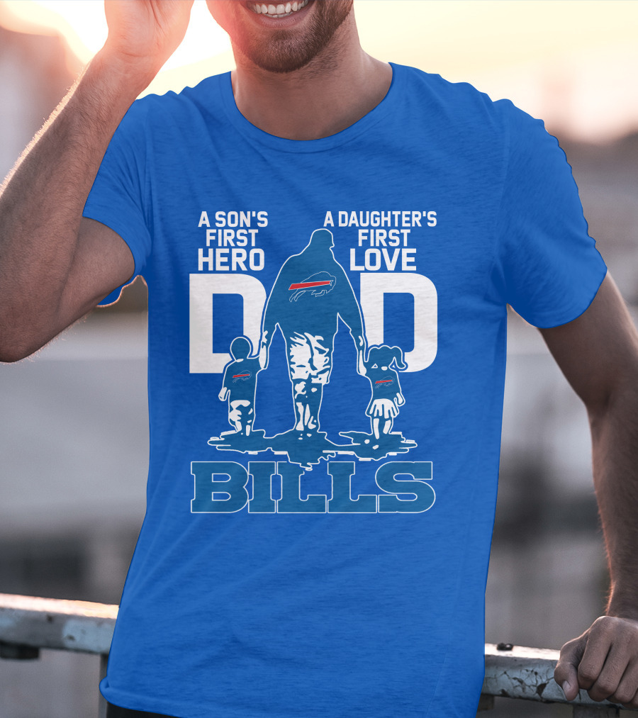 A Son's First Hero A Daughter's First Love Dad Bills Buffalo T-Shirt