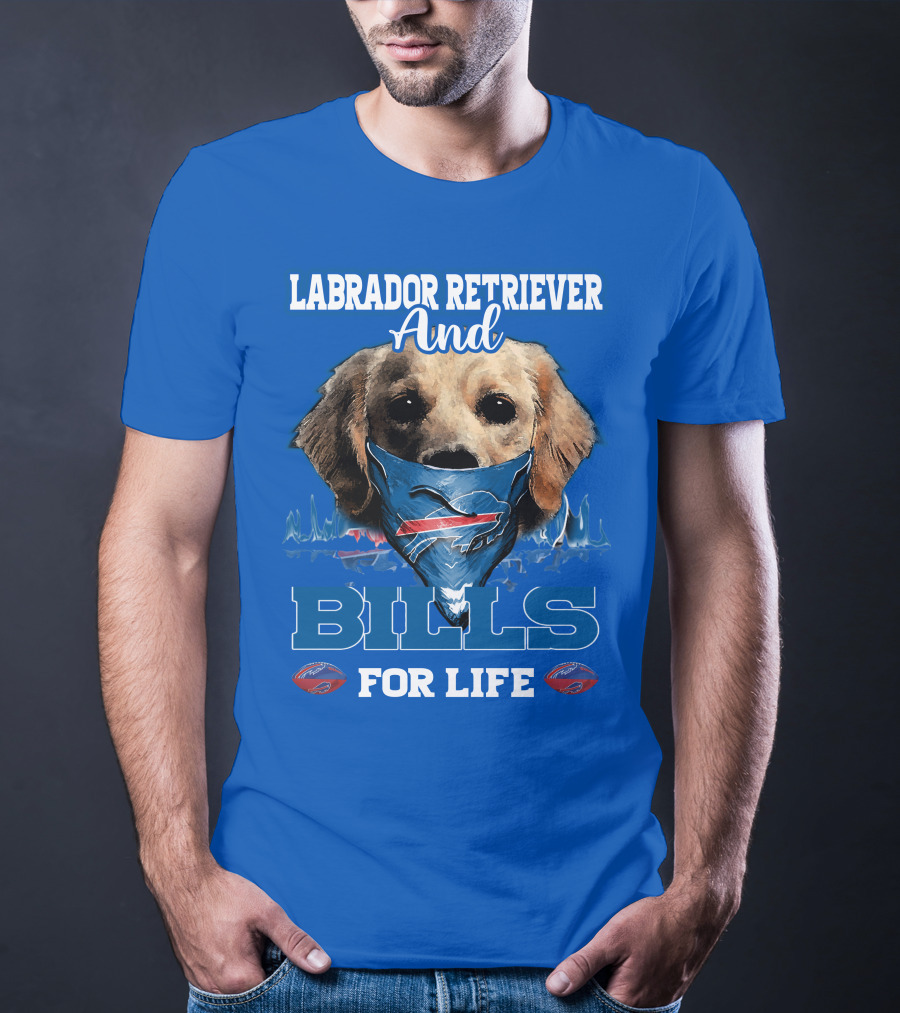 Labrador Retriever And Bills For Life Buffalo Bills Football T-Shirt