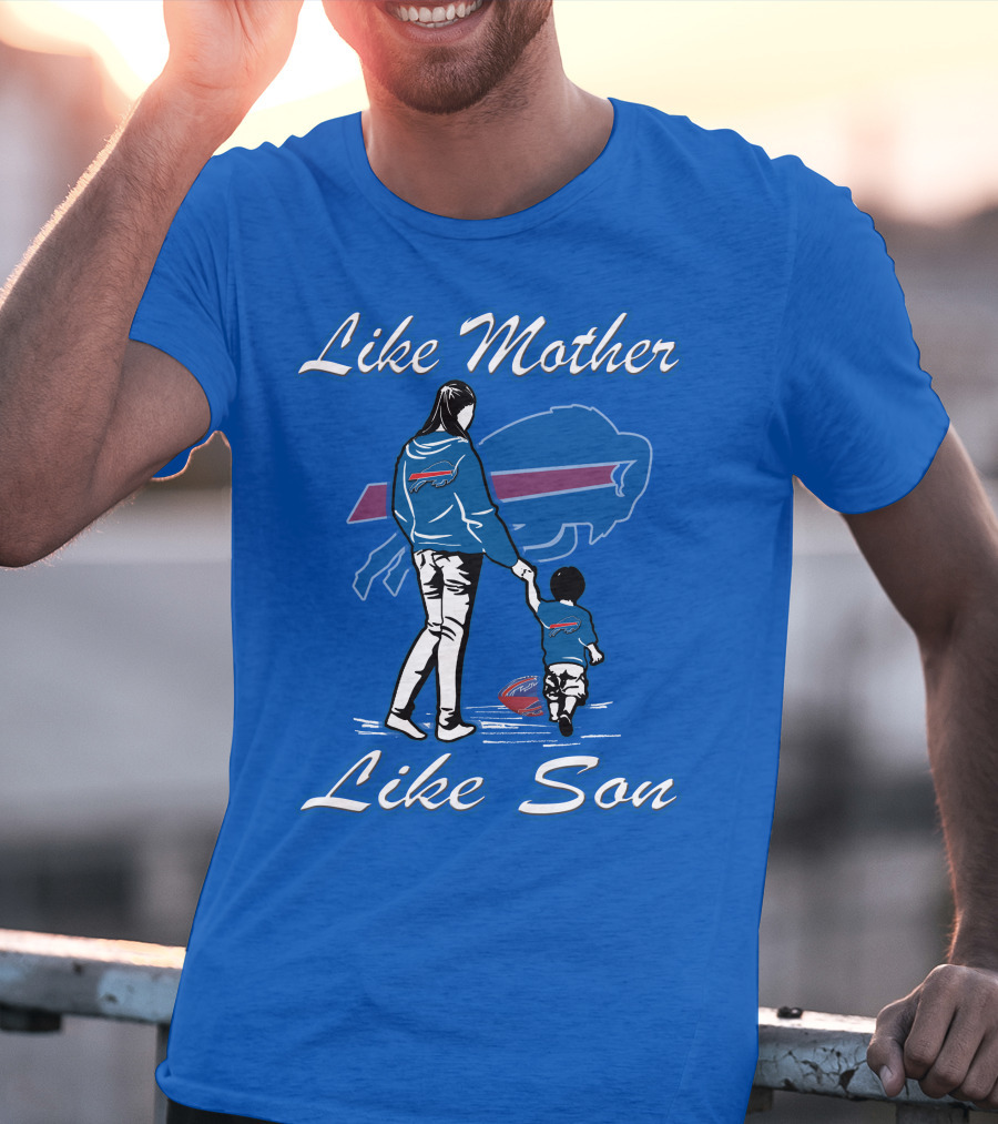 Like Mother Like Son Buffalo Bills T-Shirt