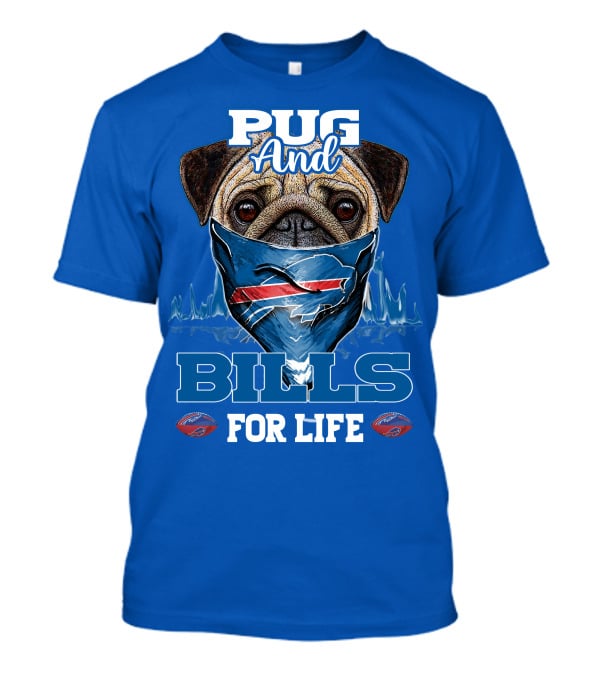 Pug And Buffalo Bills For Life Buffalo Bills T-Shirt