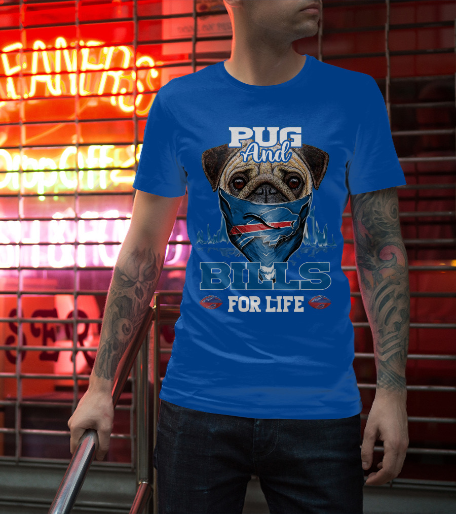 Pug And Buffalo Bills For Life Buffalo Bills T-Shirt