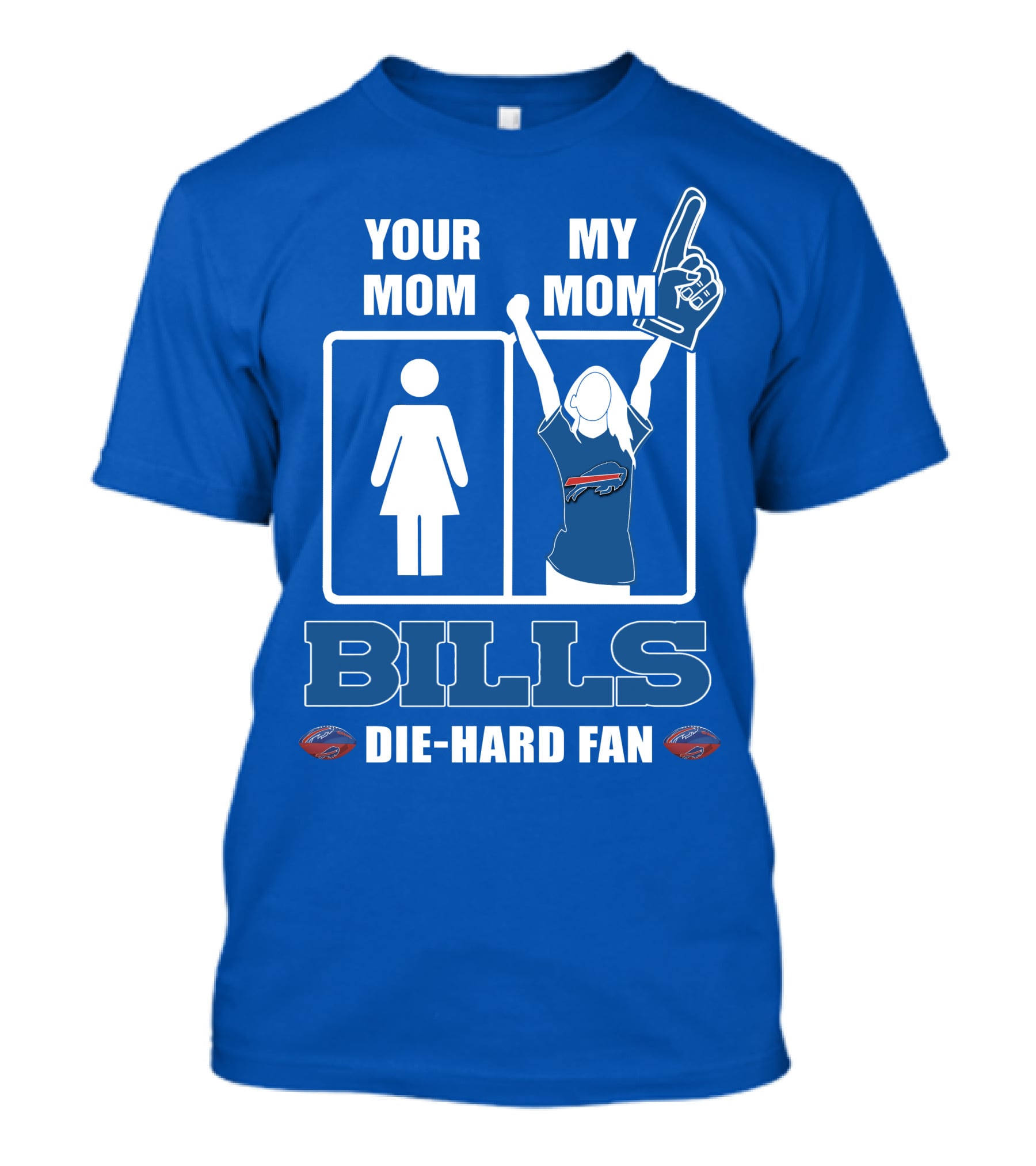 Your Mom My Mom Bills Die-Hard Fan T-Shirt