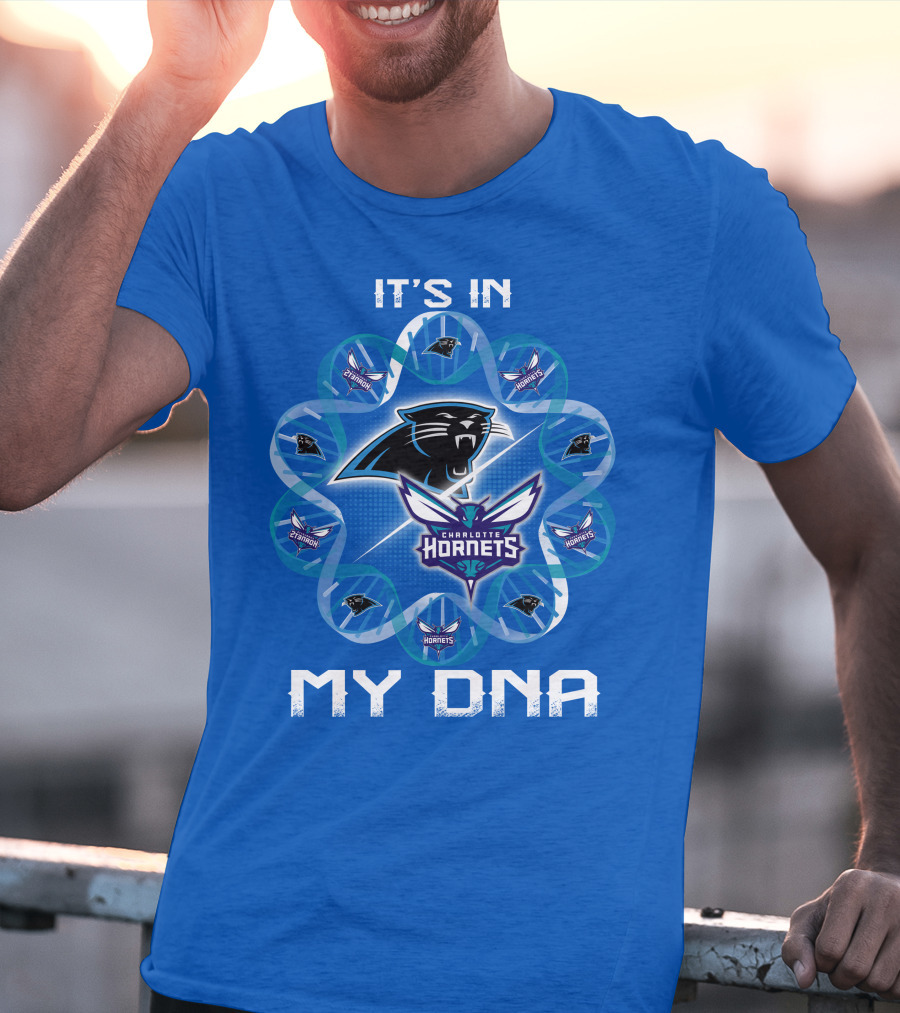 It's In My Dna Carolina Panthers Charlotte Hornets T-Shirt