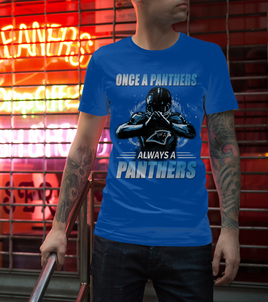 Once A Panthers Always A Panthers Carolina Panthers T-Shirt