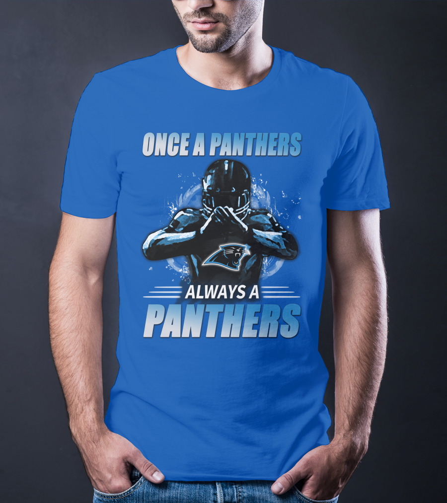 Once A Panthers Always A Panthers Carolina Panthers T-Shirt