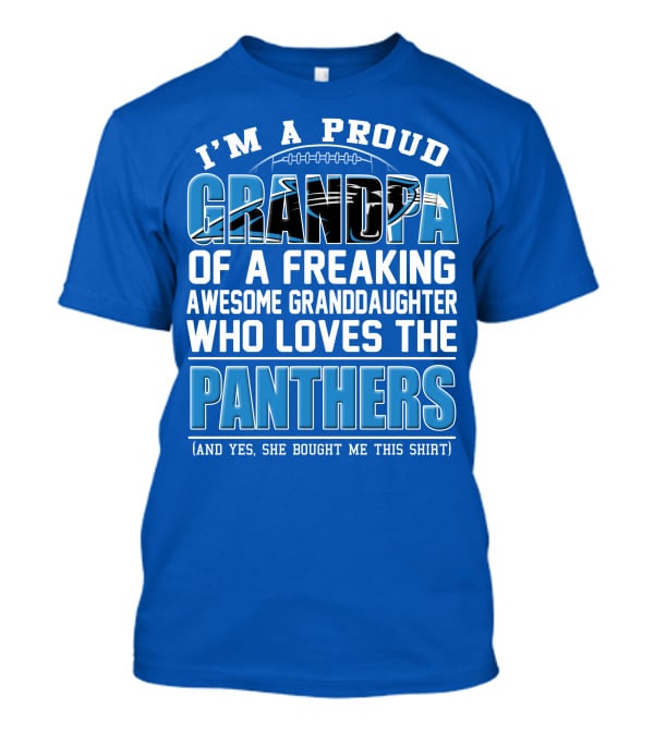I’m A Proud Grandpa Of A Freaking Awesome Granddaughter Who Loves The Panthers T-Shirt