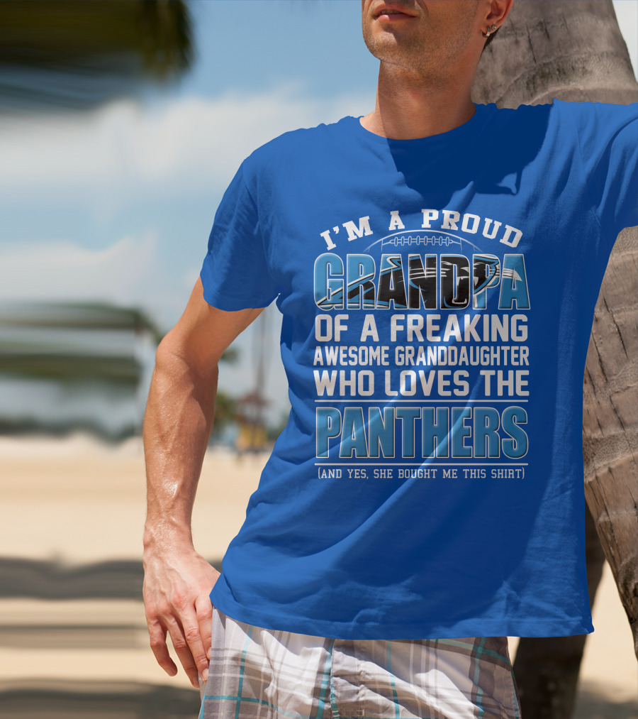 I’m A Proud Grandpa Of A Freaking Awesome Granddaughter Who Loves The Panthers T-Shirt